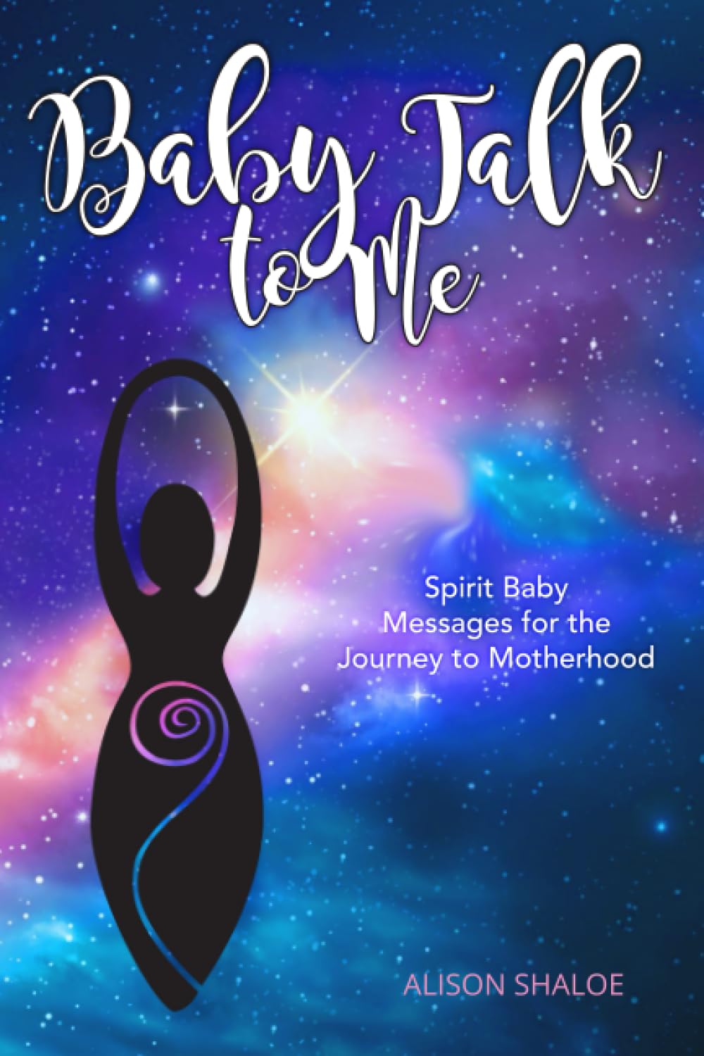 Baby Talk to Me: Spirit Baby Messages for the Journey to Motherhood