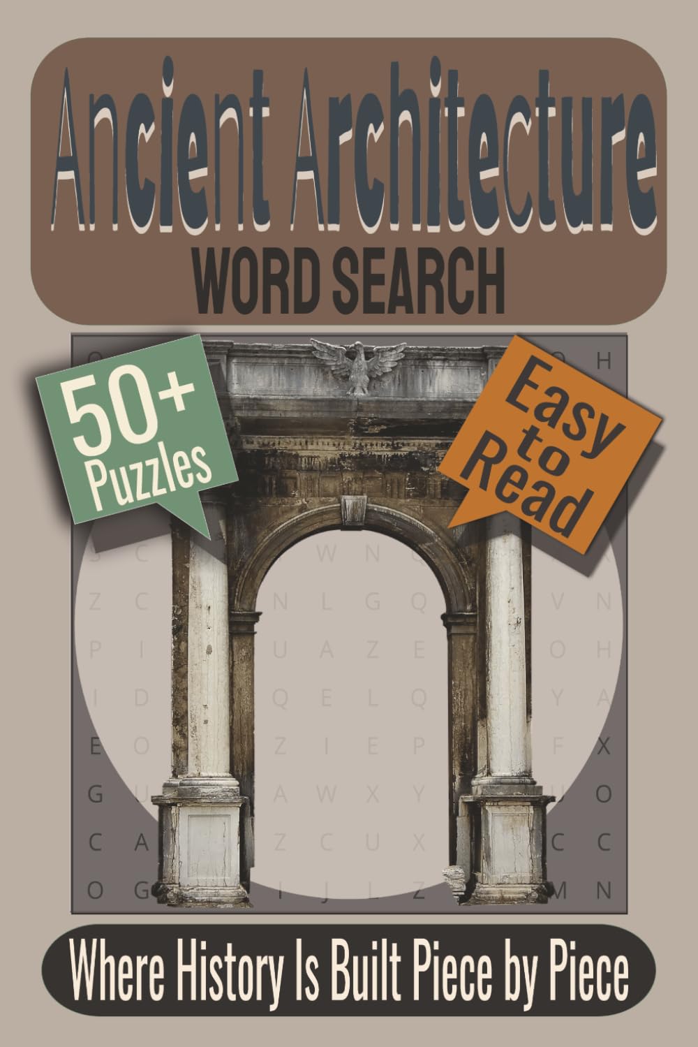 Ancient Architecture Word Search Puzzle Book: Puzzles featuring Temples, Structural Elements, Ancient Design
