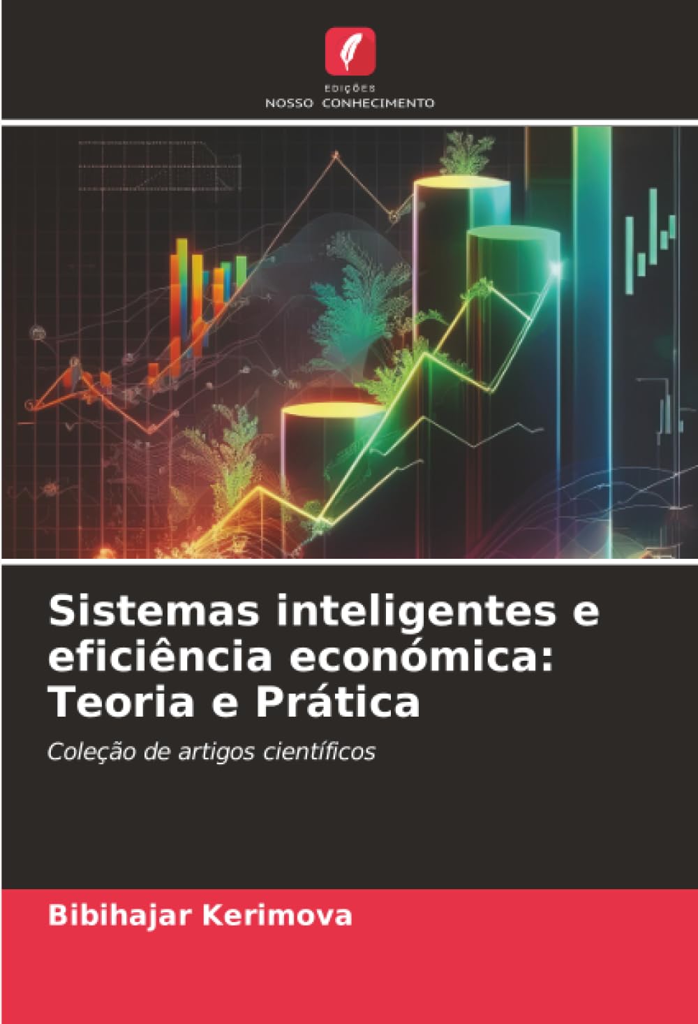 Sistemas inteligentes e eficiência económica: Teoria e Prática: Coleção de artigos científicos