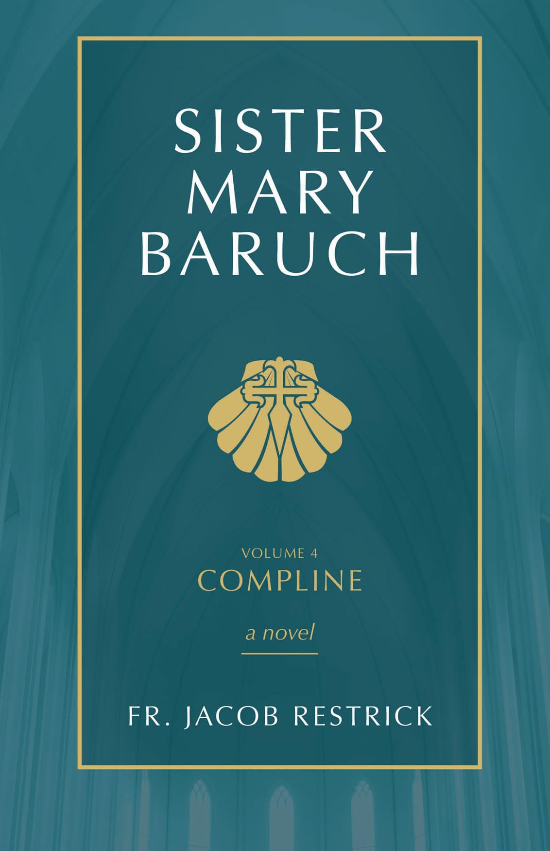 Sister Mary Baruch: Compline (Vol 4) (Volume 4)