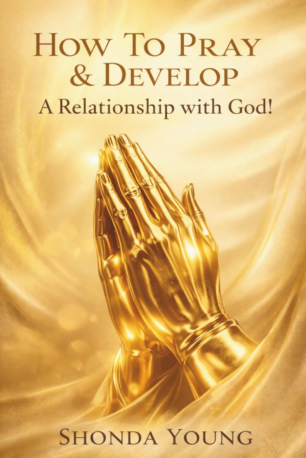 How to Pray and Develop a Relationship with God