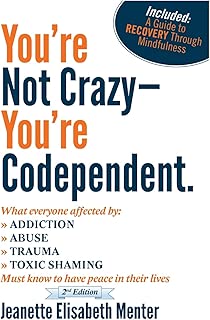 You're Not Crazy - You're Codependent.: What Everyone Affected by Addiction, Abuse, Trauma or Toxic Shaming Must know to have peace in their lives - coolthings.us