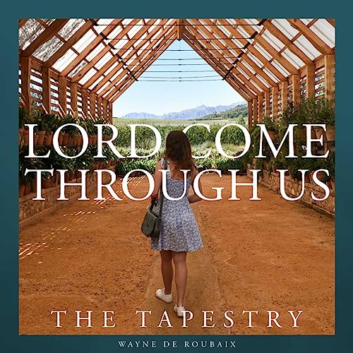 Poetry & Devotion: Lord Come Through Us