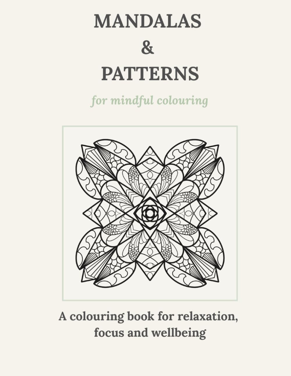 Mandalas & Patterns for Mindful Colouring: A Colouring Book for Adults, Stress Relief, Relaxation and Wellbeing