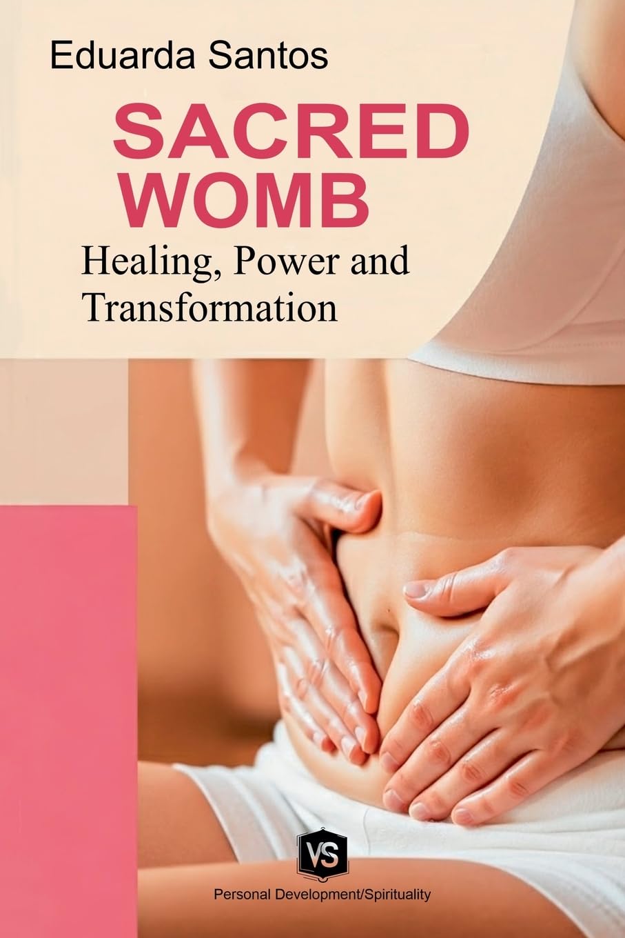 Sacred Womb: Healing, Power, and Transformation