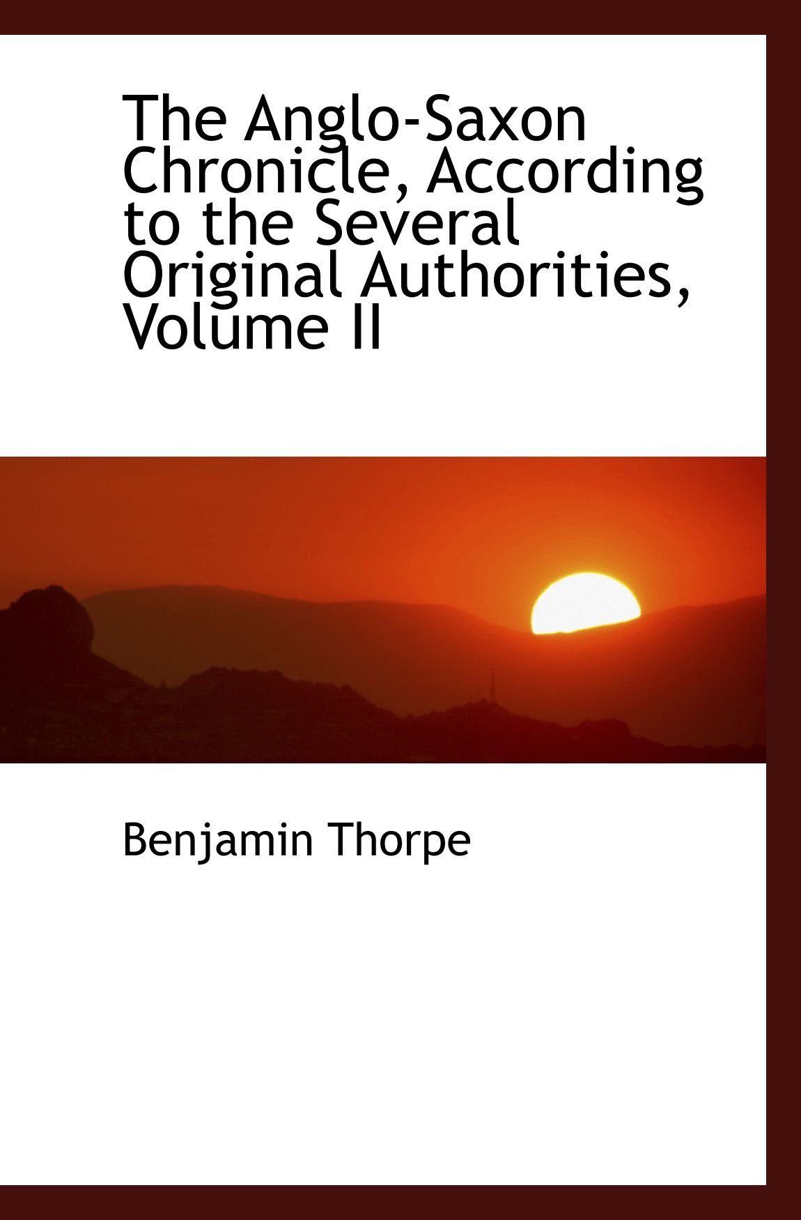 The Anglo-Saxon Chronicle, According to the Several Original Authorities, Volume II