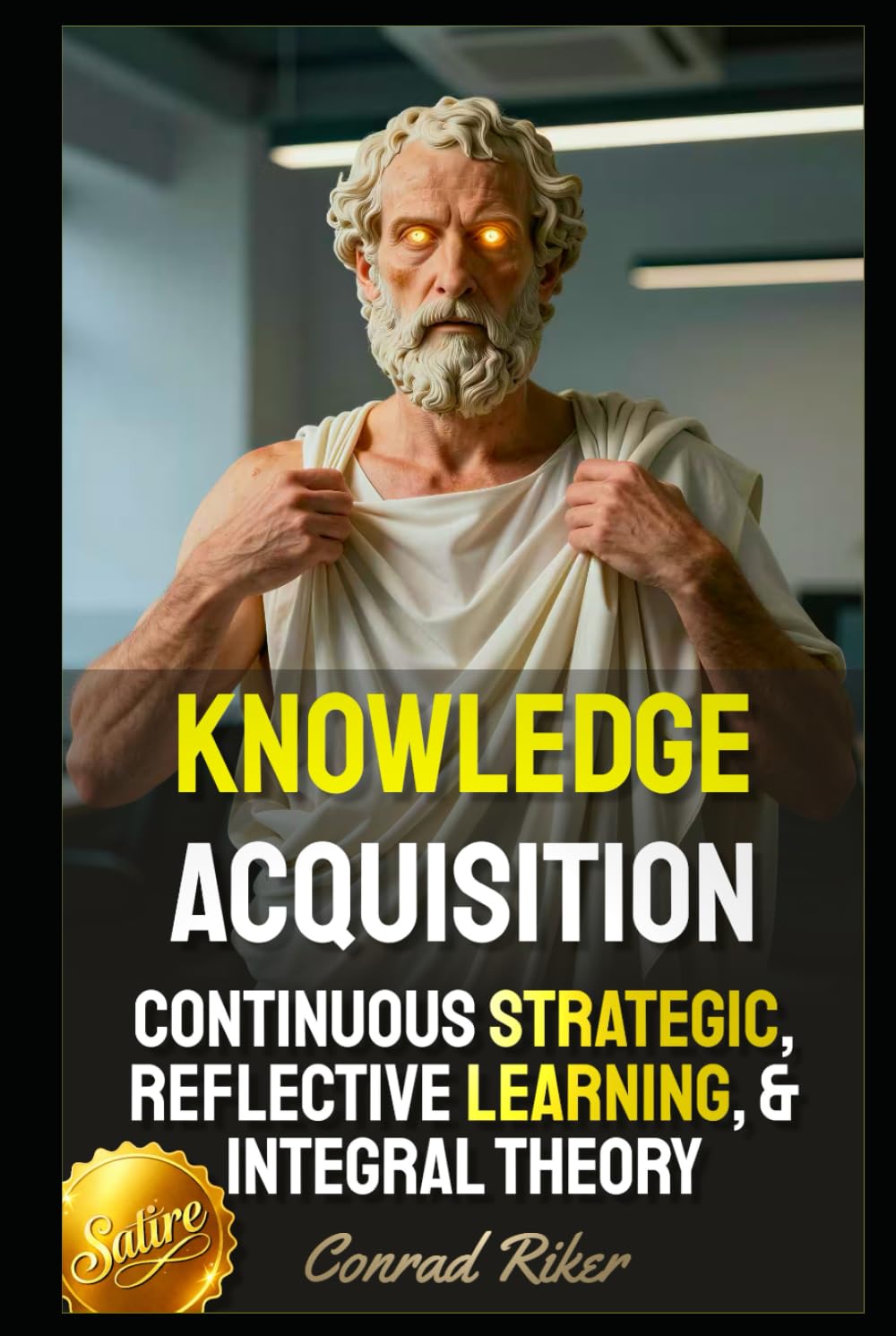 Knowledge Acquisition: Continuous Strategic, Reflective Learning, & Integral Theory (Redpilled Wisdom (satire))