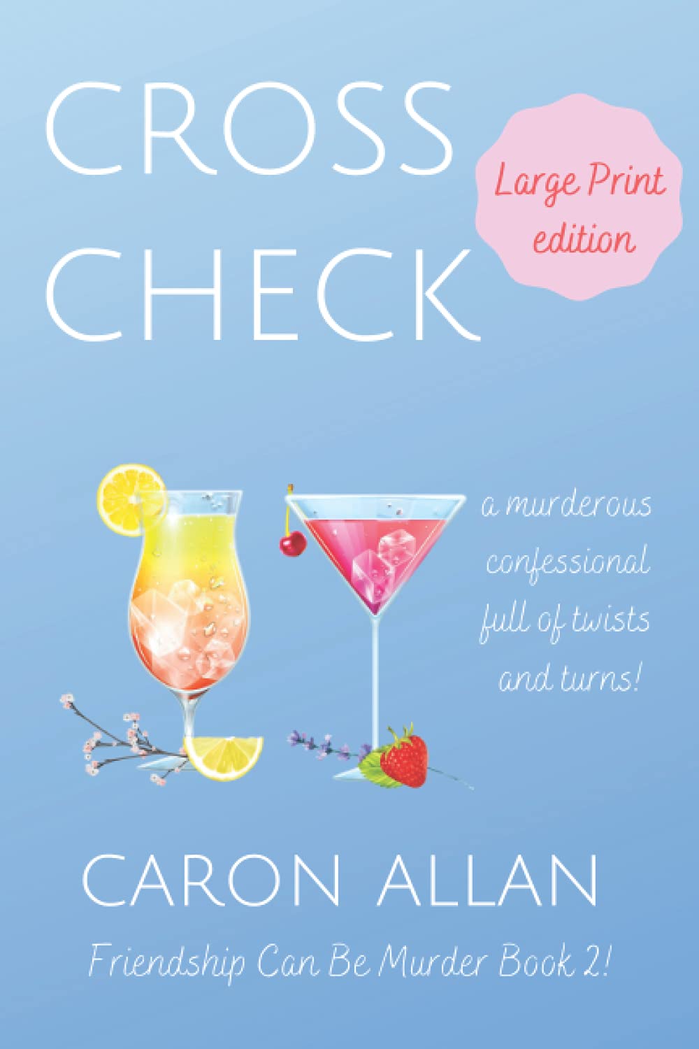 Cross Check: Friendship can be murder: Book 2: a murderous confessional full of twists and turns. Large Print edition