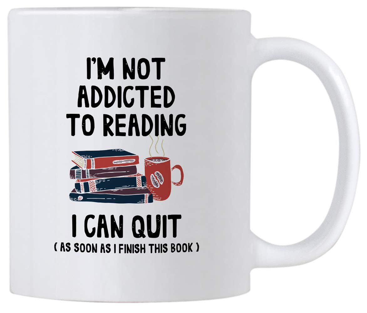 Funny Book Reading Gifts. I'm Not Addicted To Reading I Can Quit 11 oz Librarian/Bookworm Coffee Mug. Birthday Present Idea for Readers and Literature Lovers.