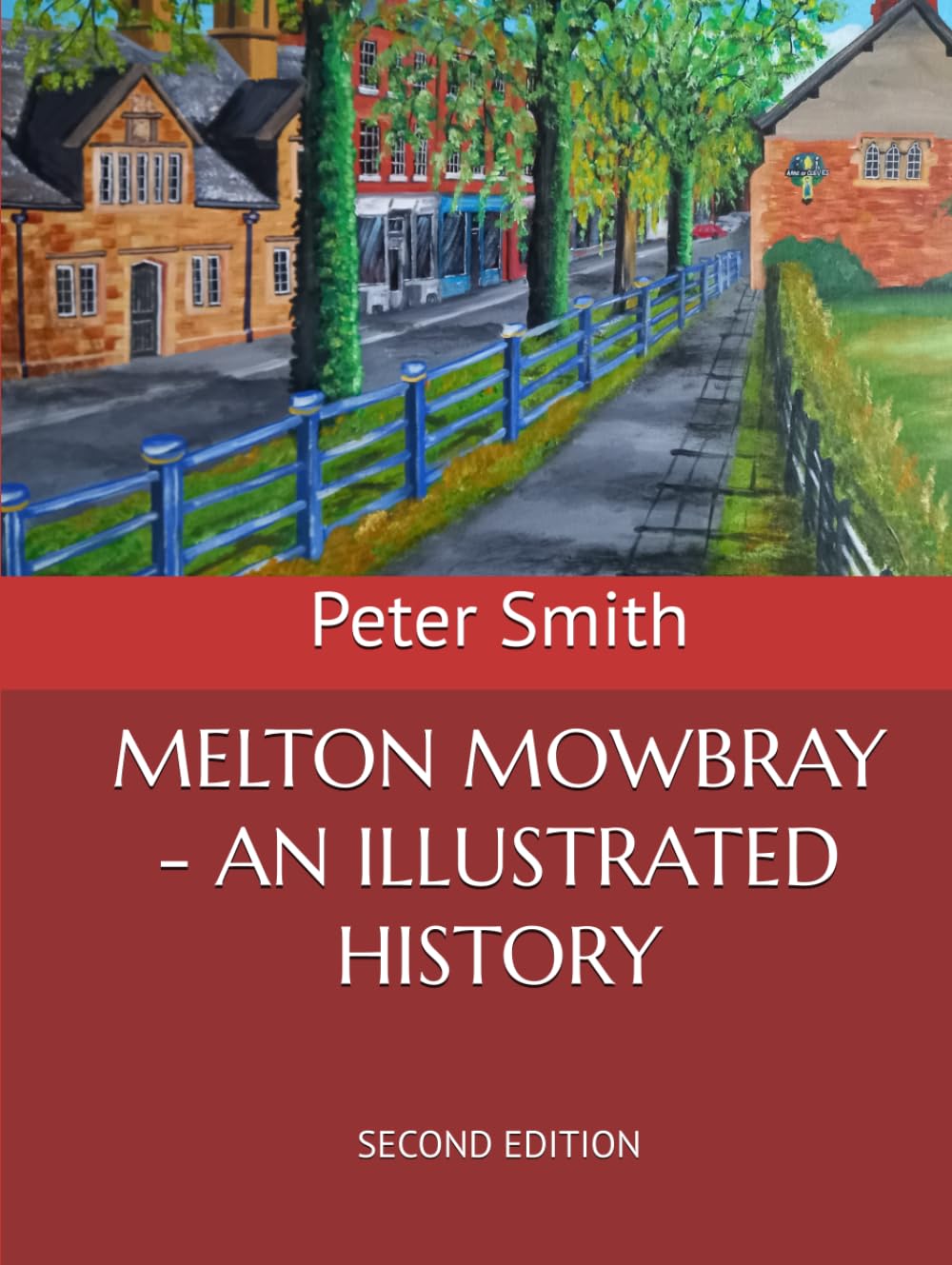 MELTON MOWBRAY - AN ILLUSTRATED HISTORY: SECOND EDITION