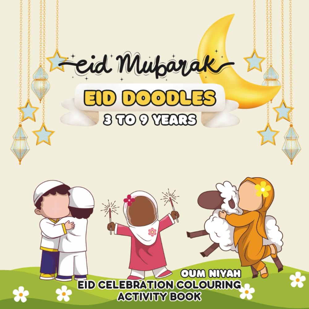 Eid Mubarak | Eid Doodles: Eid Celebration Couloring activity Book - 3 to 9 years: Perfect Gift for Ramadan & Islamic Celebrations – Simple, cute and ... & Eid Al-Adha – No Bleed-Through Pages!
