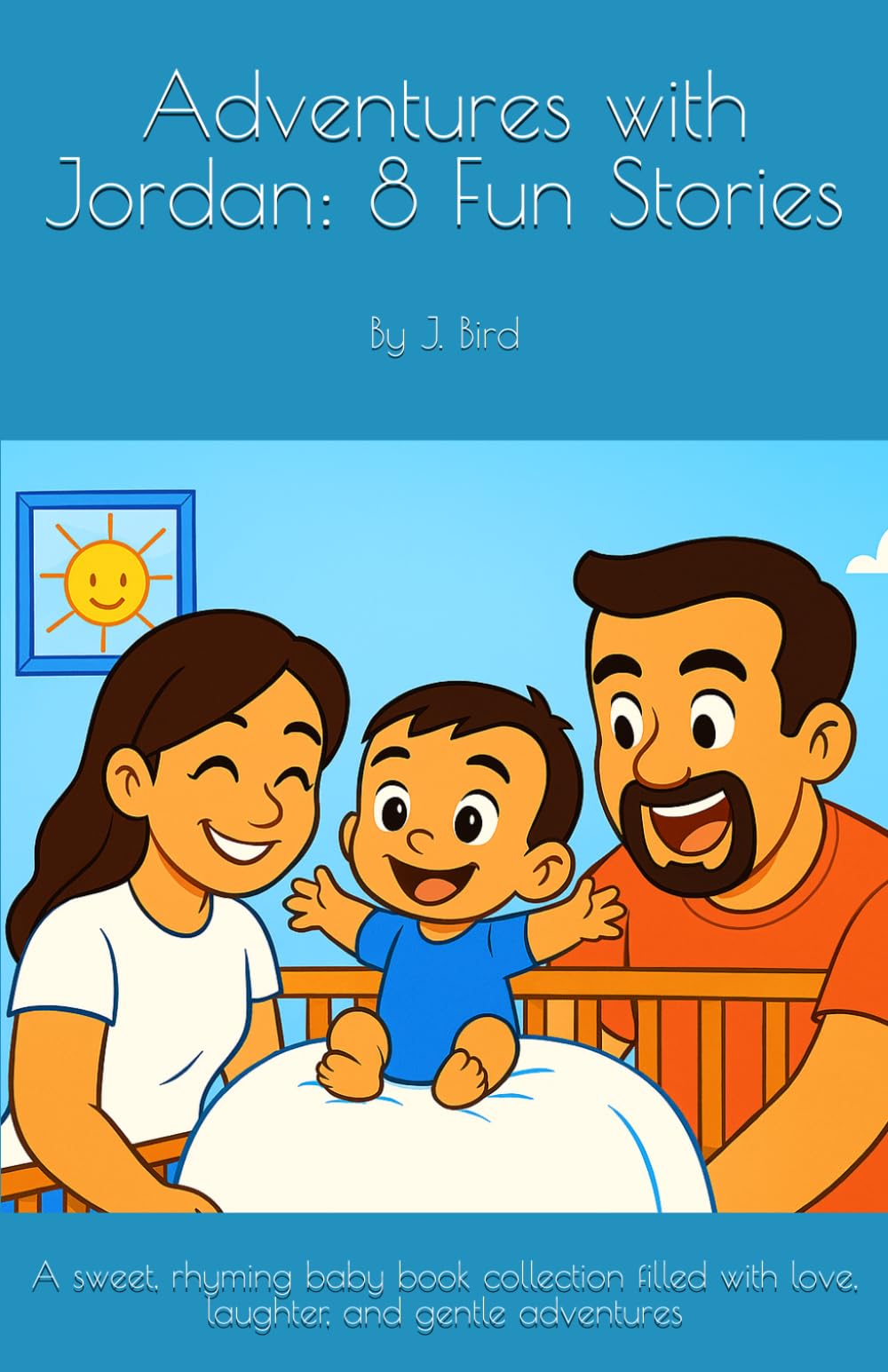 Adventures with Jordan: 8 Fun Stories: A sweet, rhyming baby book collection filled with love, laughter, and gentle adventures