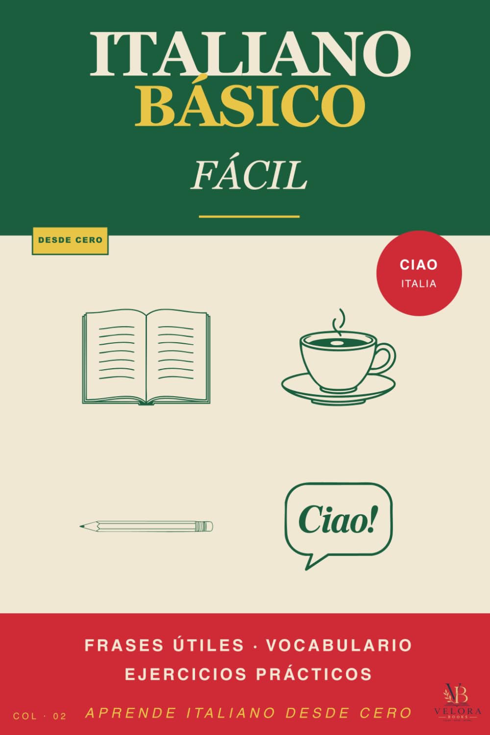 Italiano Básico Fácil: Aprende italiano desde cero con frases útiles, vocabulario y ejercicios prácticos (Aprende Italiano Fácil)