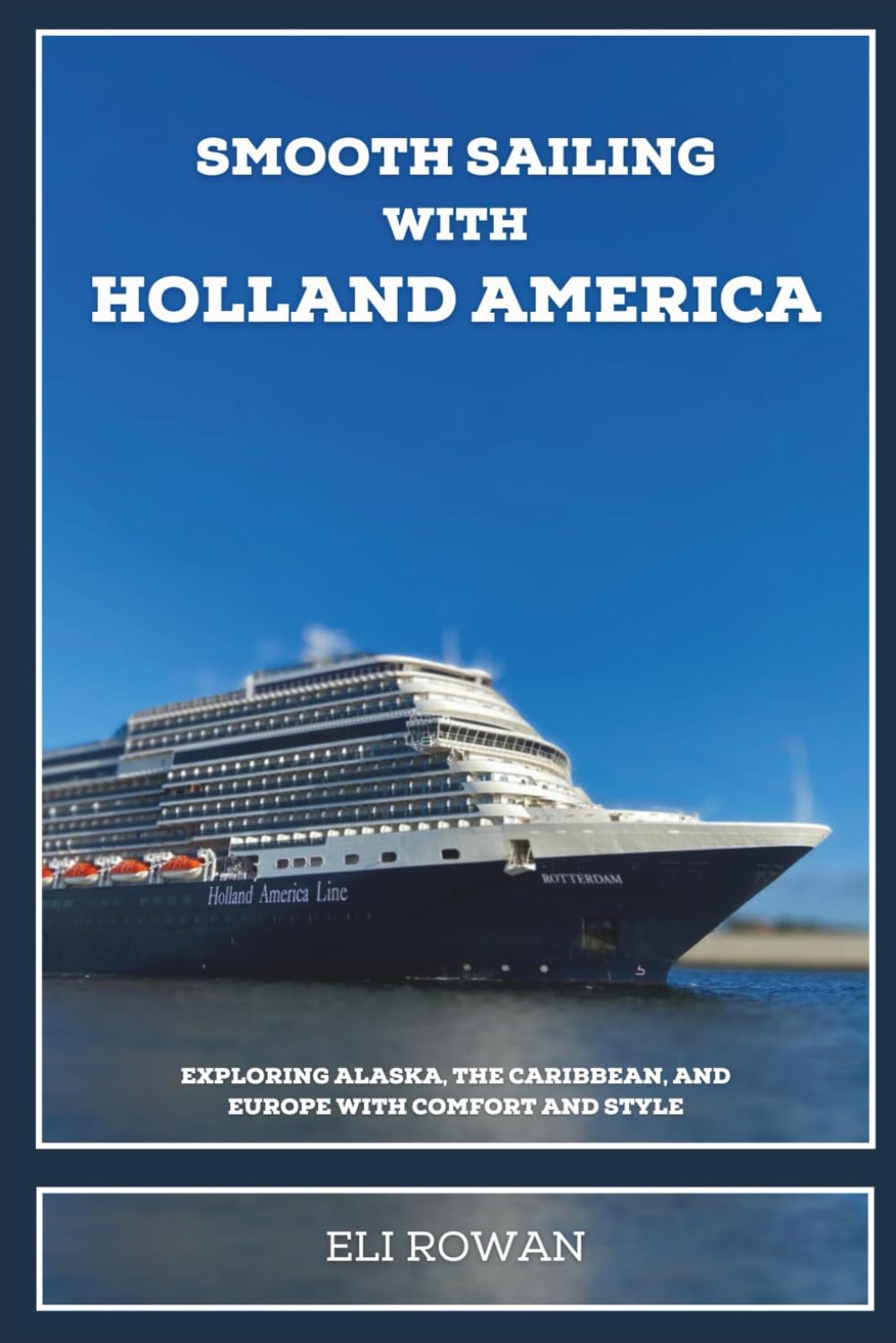 Smooth Sailing With Holland America: Exploring Alaska, the Caribbean, and Europe with Comfort and Style      Paperback – Large Print, November 17, 2025