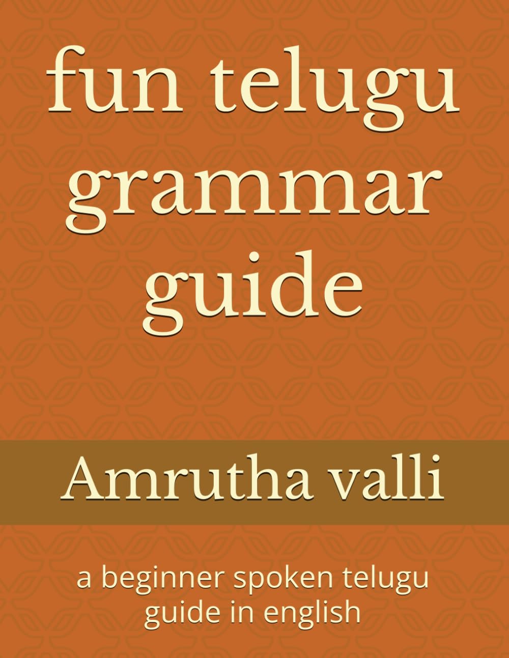 fun telugu grammar guide: a beginner spoken telugu guide in english (fun telugu learning)