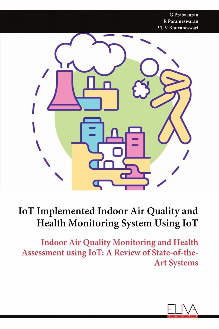 IoT Implemented Indoor Air Quality and Health Monitoring System Using IoT