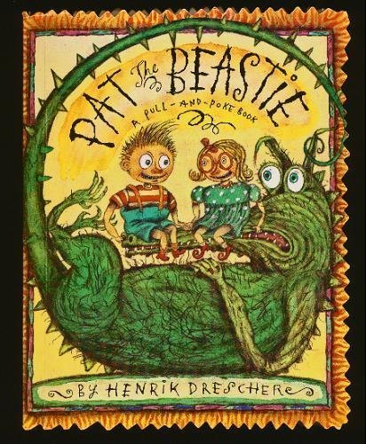 PAT THE BEASTIE: A Pull-and-Poke Book. by Henrik Drescher