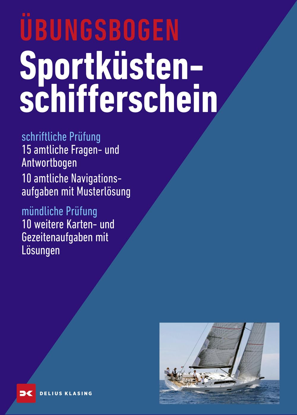 Übungsbogen Sportküstenschifferschein: Amtliche Frage- und Antwortbogen sowie amtliche Navigationsaufgaben mit Musterlösung. 10 weitere Karten- und Gezeitenaufgaben