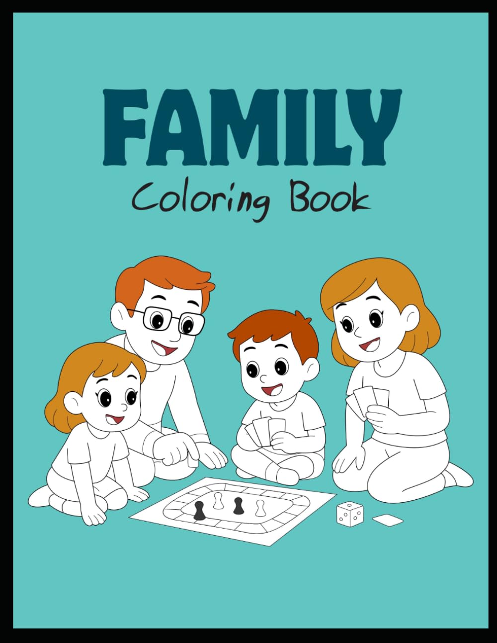 Family Coloring Book: Fun and Heartwarming Coloring Pages for Kids, Teens, and Adults | Celebrate Love, Togetherness, and Family Moments
