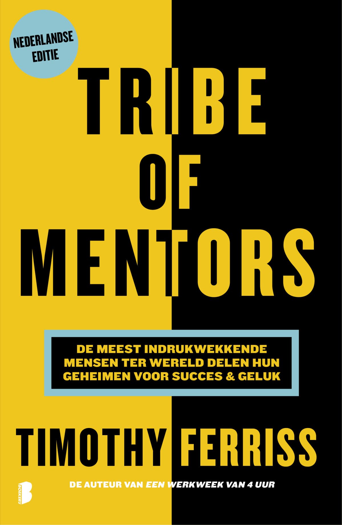 Tribe of mentors: de meest indrukwekkende mensen ter wereld delen hun geheimen voor succes & geluk