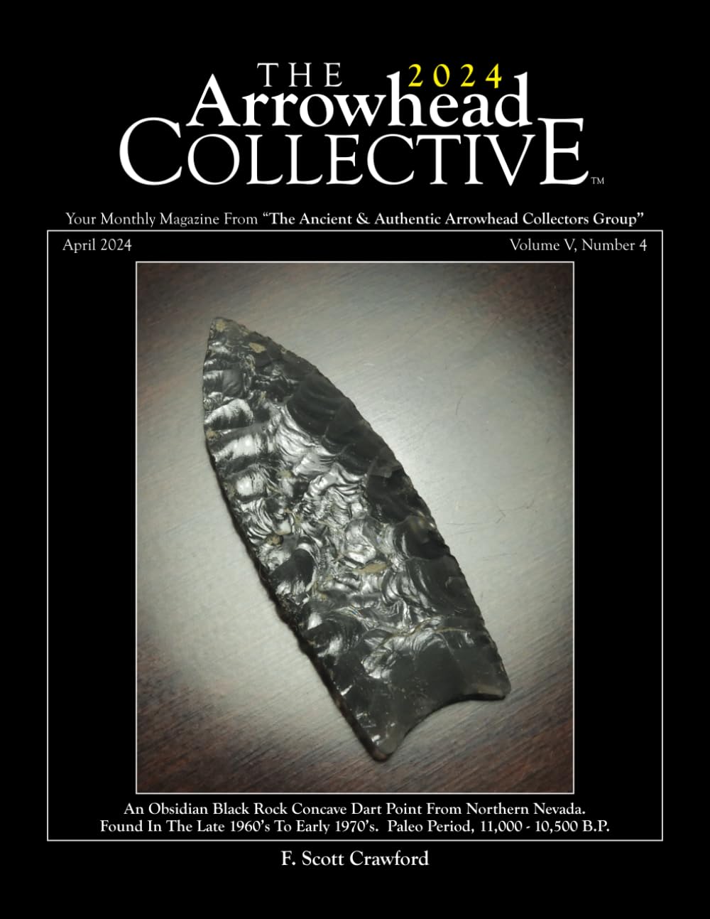 The 2024 Arrowhead COLLECTIVE ~ April 2024 ~ Volume V, Number 4: An Obsidian Black Rock Concave Dart Point From Northern Nevada.