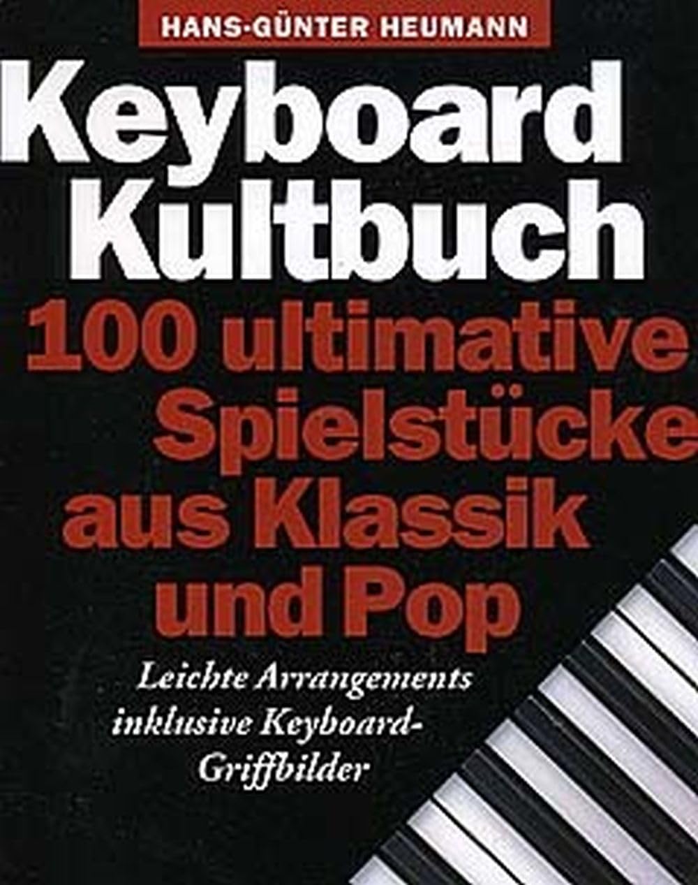 Keyboard Kultbuch | Keyboard Songbook mit 100 einfachem Pop- und Klassikstücke | Liederbuch für Anfänger | Melodische Notation mit Akkorden | ... Ultimative Spielstucke Aus Klassik Und Pop