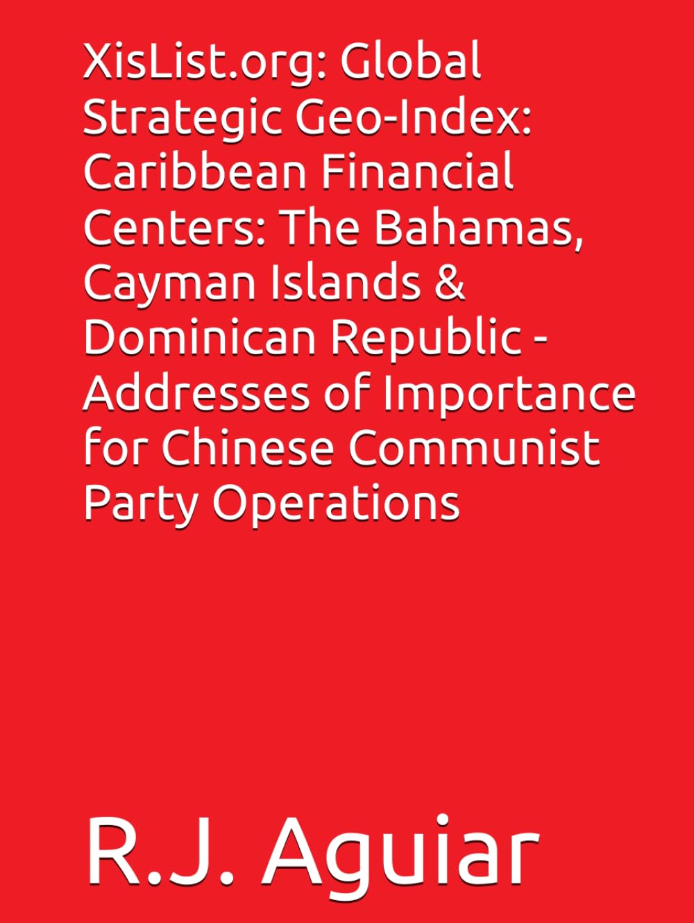 XisList.org: Global Strategic Geo-Index: Caribbean Financial Centers: The Bahamas, Cayman Islands & Dominican Republic - Addresses of Importance for ... Chinese Communist Party Global Directory)