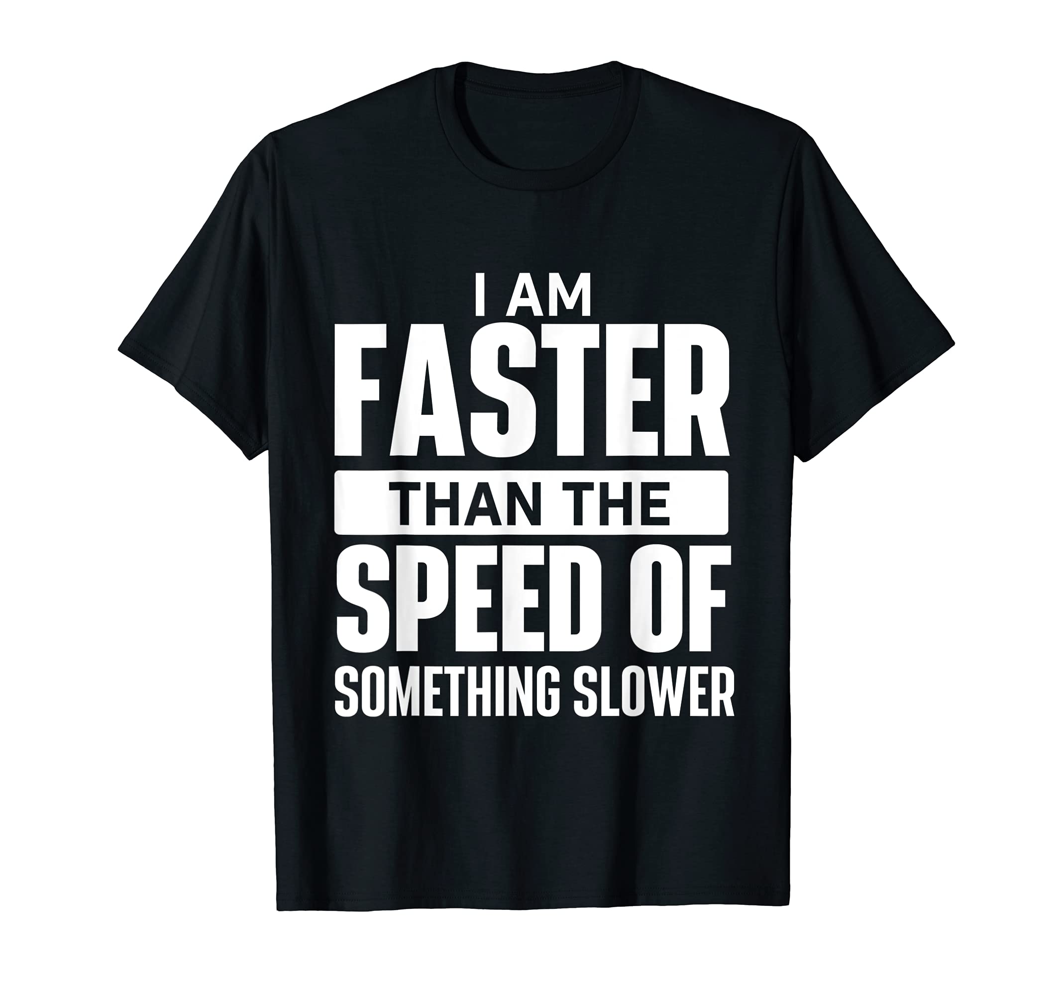 Funny Running Shirtsi Am Faster Than The Speed Of Running