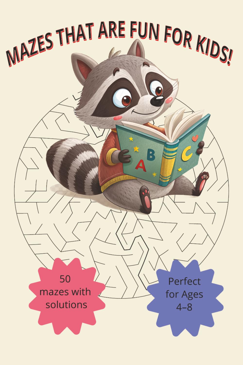 Mazes That Are Fun for Kids!: 50 Creative Maze Designs