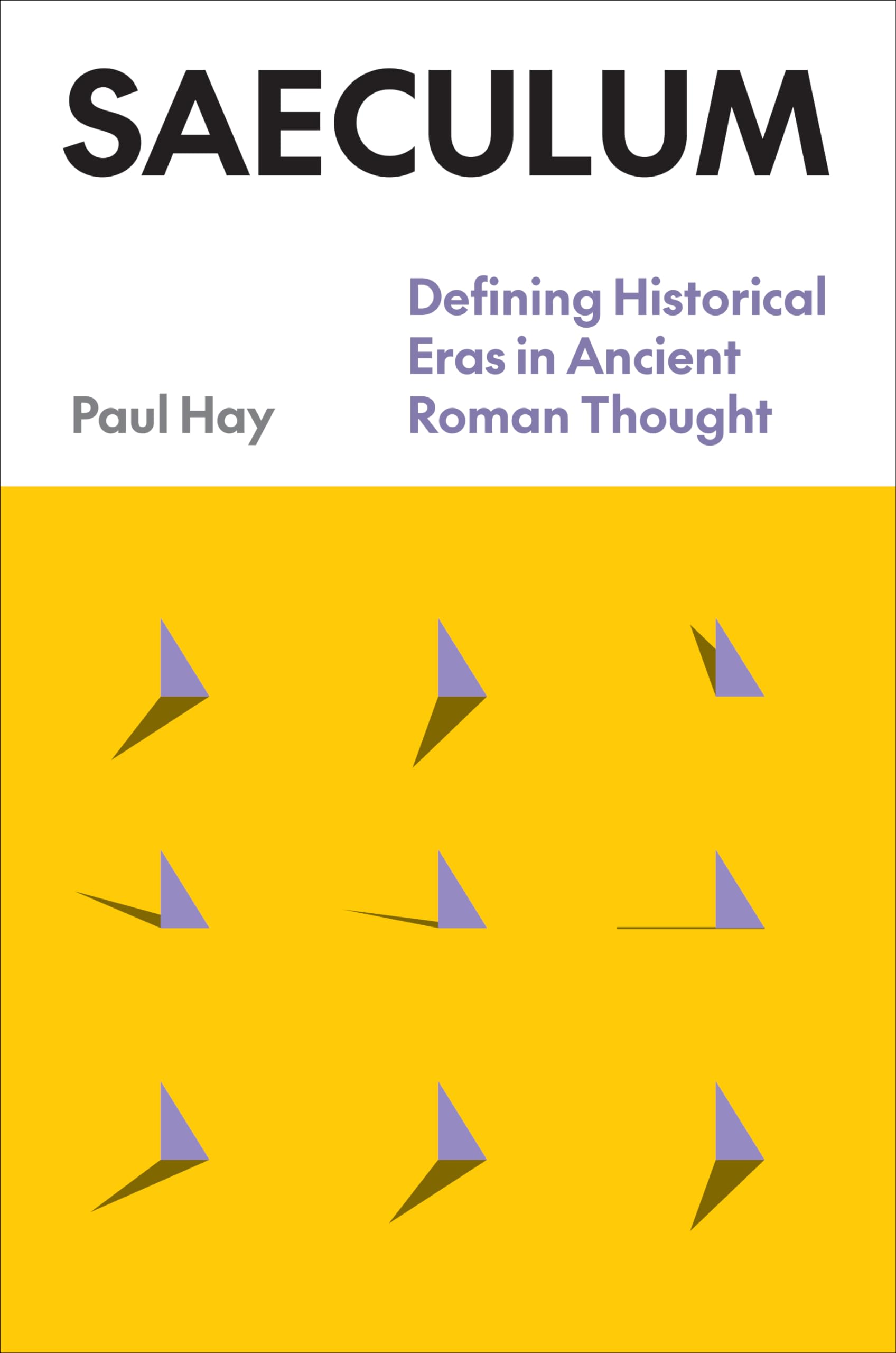 Saeculum Defining Historical Eras in Ancient Roman Thought (Classics & Ancient World History