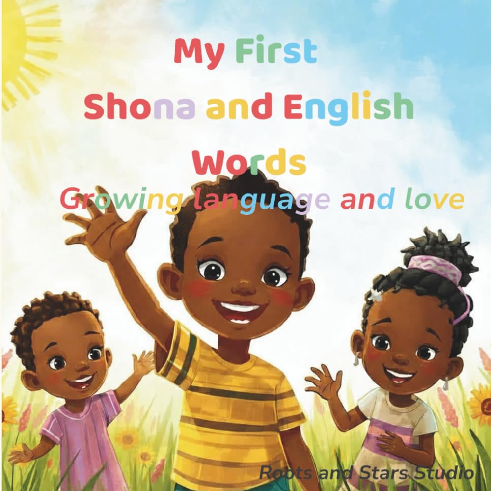 My First Shona and English Words: A joyful first-words learning book for kids ages 0–8 (Roots & Stars Shona Learning Series)