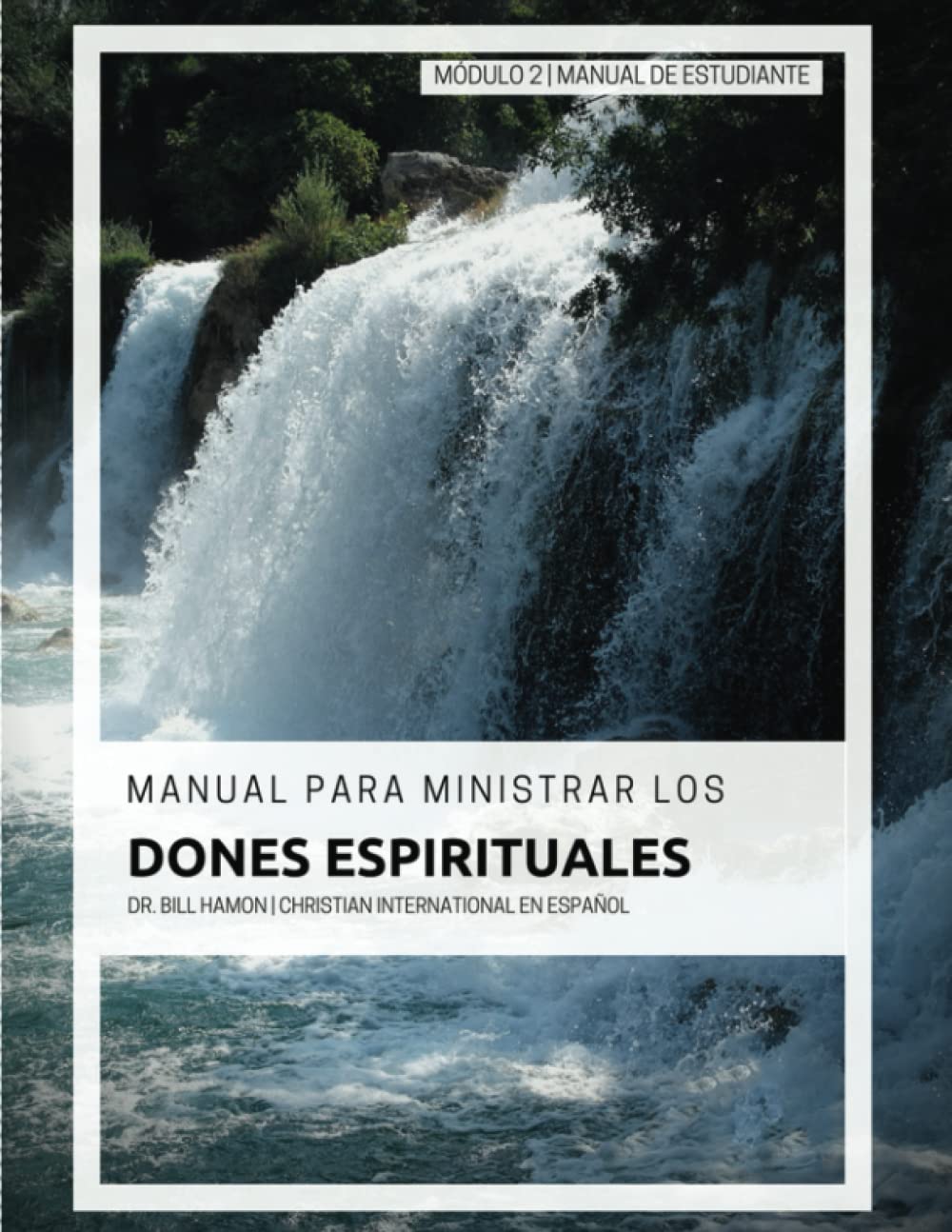 Manual Para Ministrar los Dones Espirituales Modulo 2: Manual de Estudiante