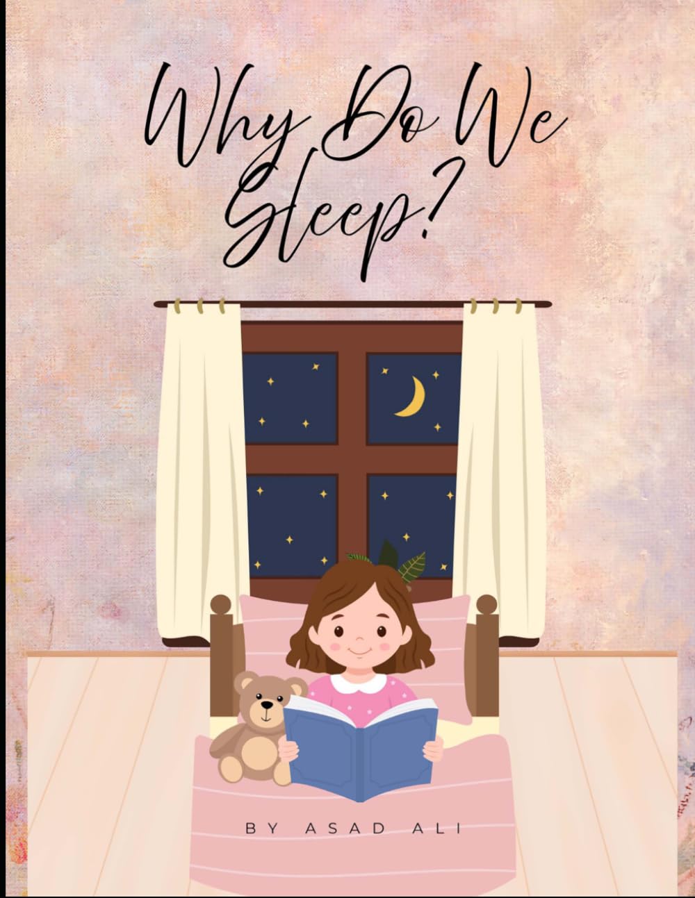 Why Do We Sleep?: A Calming Rhyming Bedtime Story About Sleep, Dreams, and Healthy Habits for Kids