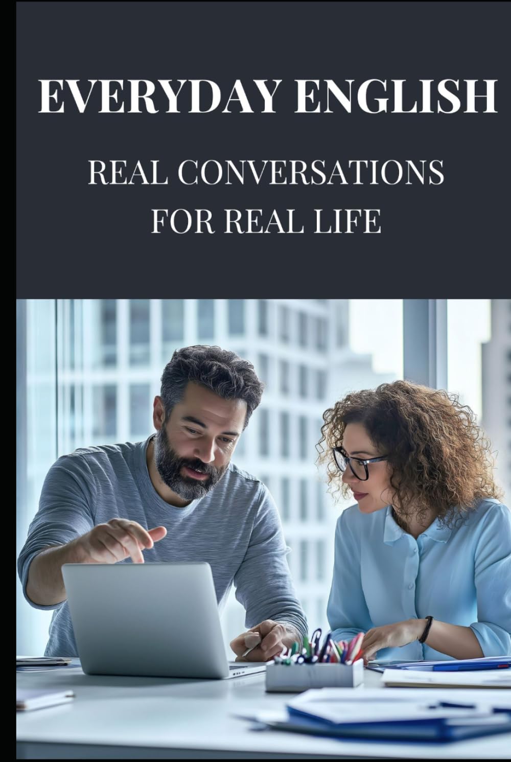 Everyday English: Real Conversations for Real Life