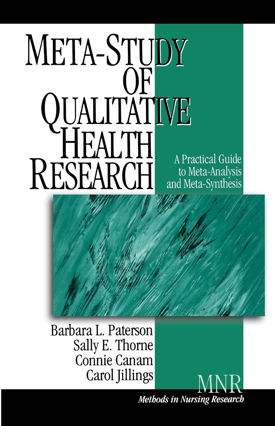 Meta-Study of Qualitative Health Research: A Practical Guide to Meta-Analysis and Meta-Synthesis: 3 (Methods in Nursing Research)