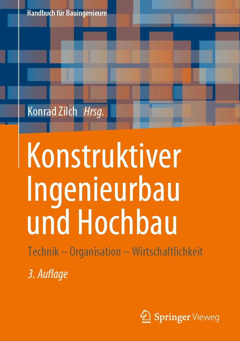 Konstruktiver Ingenieurbau und Hochbau: Technik – Organisation – Wirtschaftlichkeit (Handbuch für Bauingenieure)