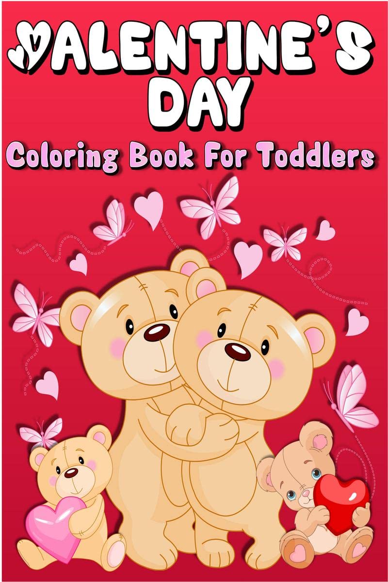 Valentines Day Coloring Book For Toddlers : Lovely Coloring Book For Little Girls And Boys With Cute Valentine Day Animal Coloring Pages | Cute Love Illustrations To Color For Kids | Funny Valentines Gift For Toddler & Little Kid Ages 2-4, 3-5.