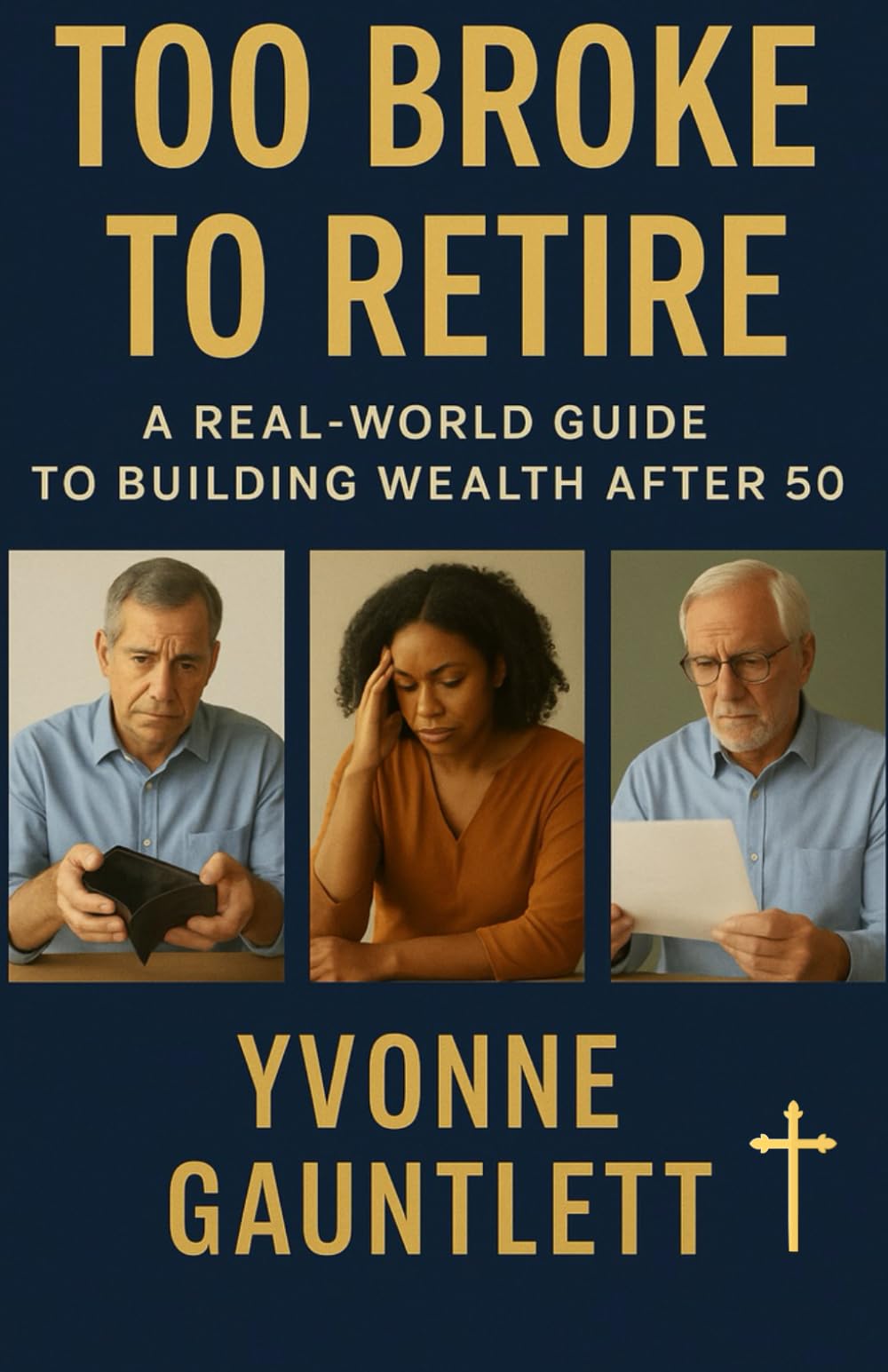 Too Broke to Retire:: A Real-World Guide to Building Wealth After 50
