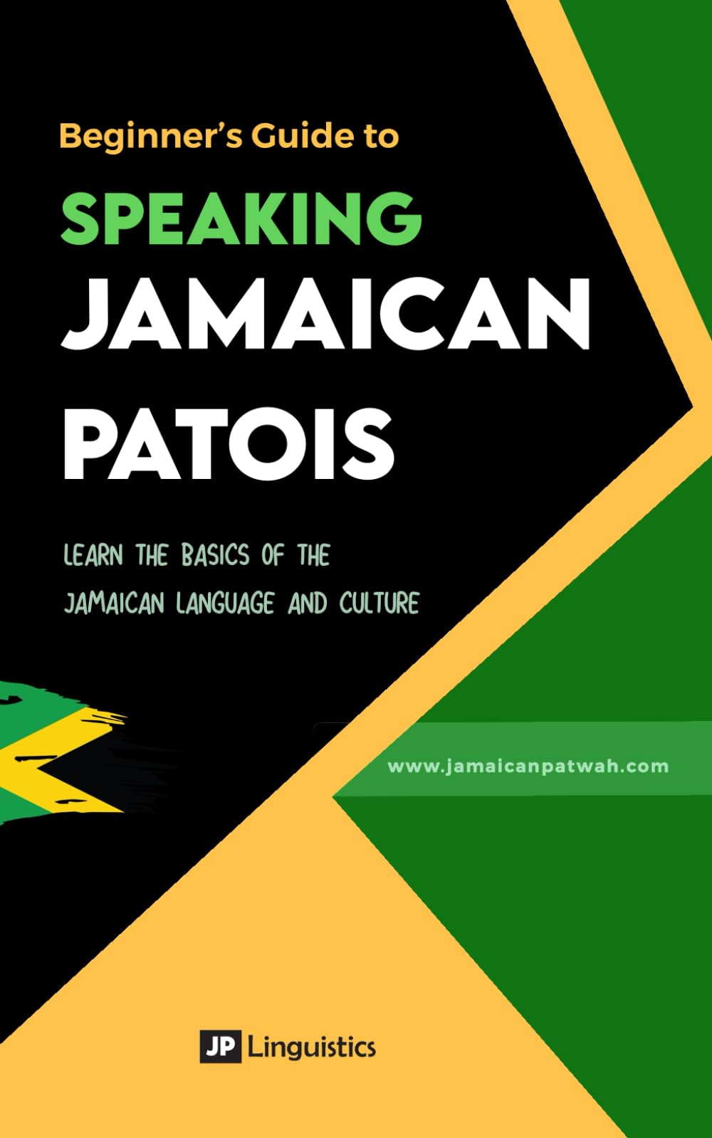 Beginner's Guide to Speaking Jamaican Patois: Learn the basics of the Jamaican dialect and culture (How to Speak Jamaican Patois)