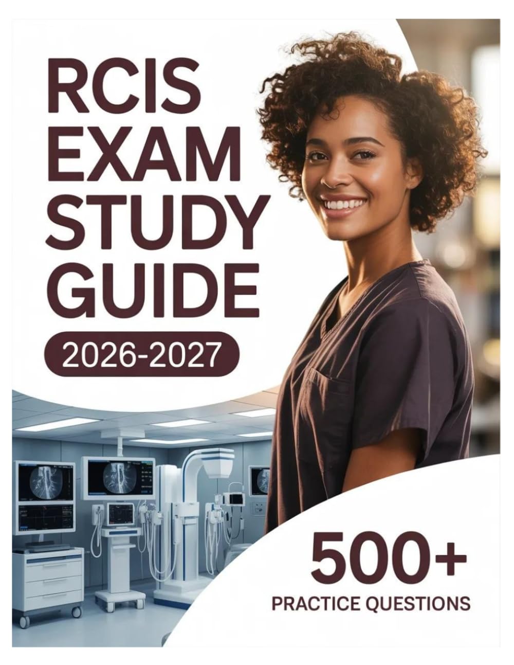 RCIS Exam Study Guide 2026-2027: Complete Subject Review, 500+ Test Questions, Full Answer Keys, and Detailed Solutions