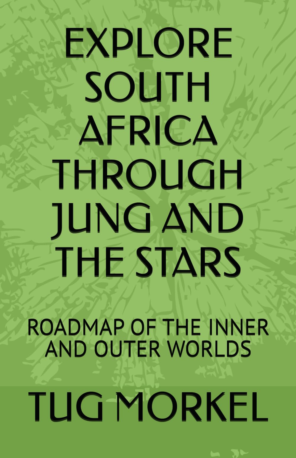 EXPLORE SOUTH AFRICA THROUGH JUNG AND THE STARS: ROADMAP OF THE INNER AND OUTER WORLDS