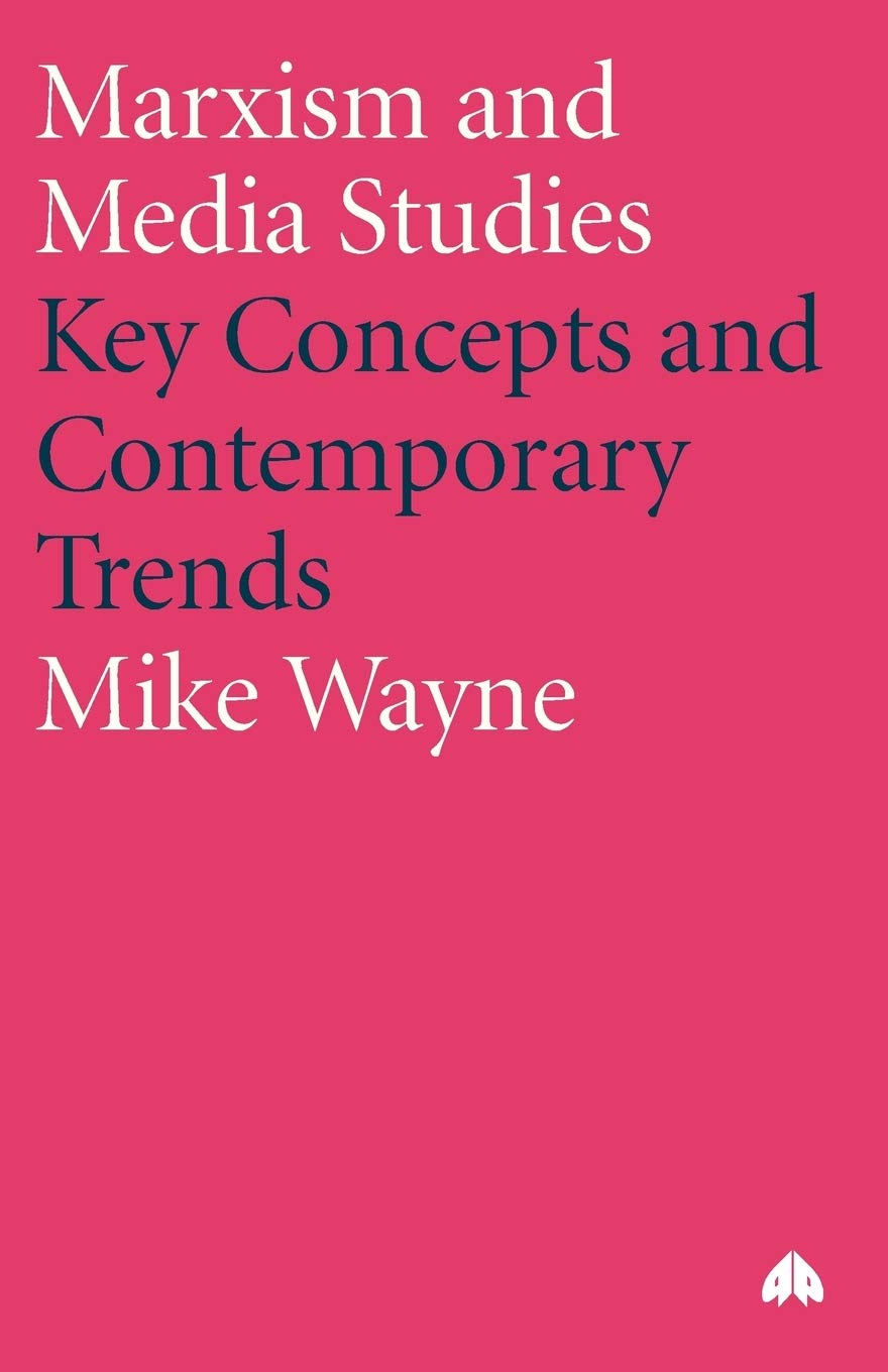 MARXISM AND MEDIA STUDIES: Key Concepts and Contemporary Trends (Marxism and Culture)