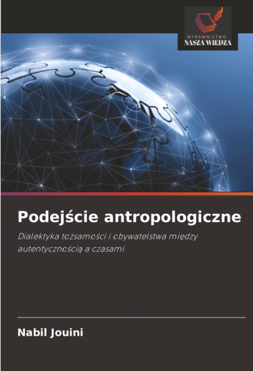 Podejście antropologiczne: Dialektyka tożsamości i obywatelstwa między autentycznością a czasami: Dialektyka to¿samo¿ci i obywatelstwa mi¿dzy autentyczno¿ci¿ a czasami
