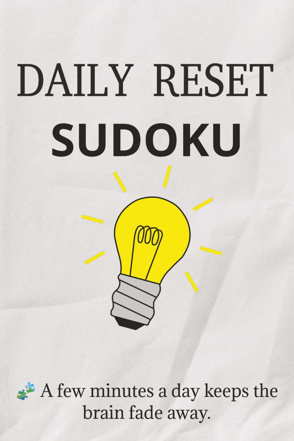 Daily Reset Sudoku Puzzle Book: Sudoku Puzzles for Daily Reset | Help Calm the Mind, Relax, and Focus | 6x9 Inches, 110 pages | 50+ Puzzles | Solutions Included