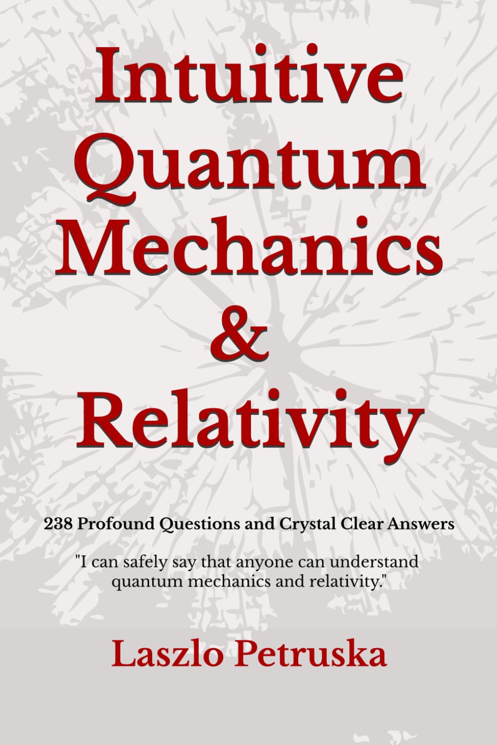 Intuitive Quantum Mechanics and Relativity: “I can safely say that everyone can understand quantum mechanics and relativity.”