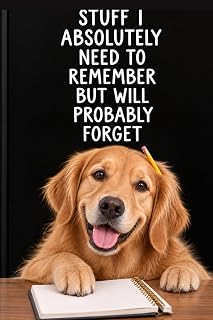 Stuff I Absolutely Need to Remember But Will Probably Forget: A Funny Lined Journal for Golden Retriever Lovers, Dog Moms, and Dog Lovers