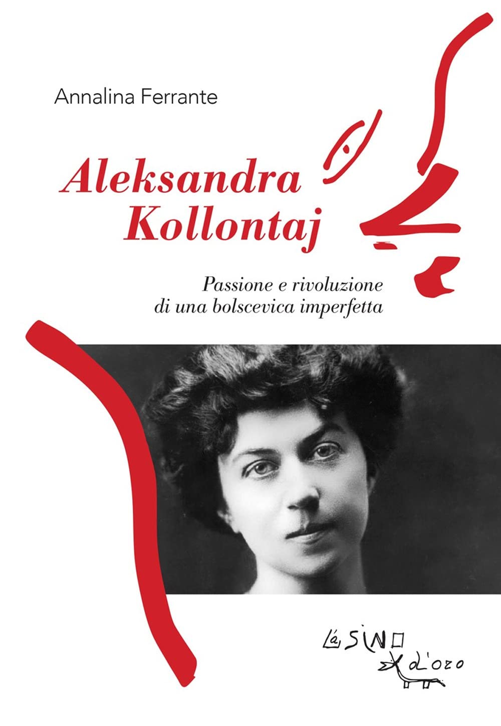 Aleksandra Kollontaj. Passione E Rivoluzione Di Una Bolscevica Imperfetta - 4