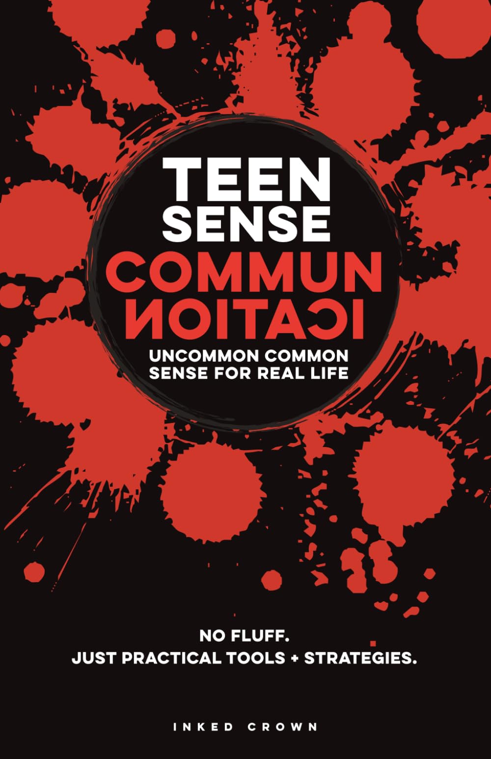 Teen Sense - Communication | Uncommon Common Sense for Real-Life: Helps Teen Boys & Girls Communicate Clearly, Listen, & Set Boundaries with ... (Real-Life Help for Pre-Teens & Teens)