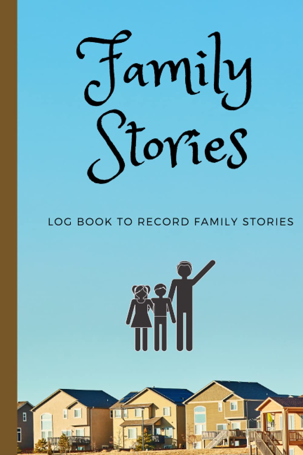 Family Stories: Log Book, Record Family Stories, Gift for Family Members, Journal, 120 pages, 6"x9"
