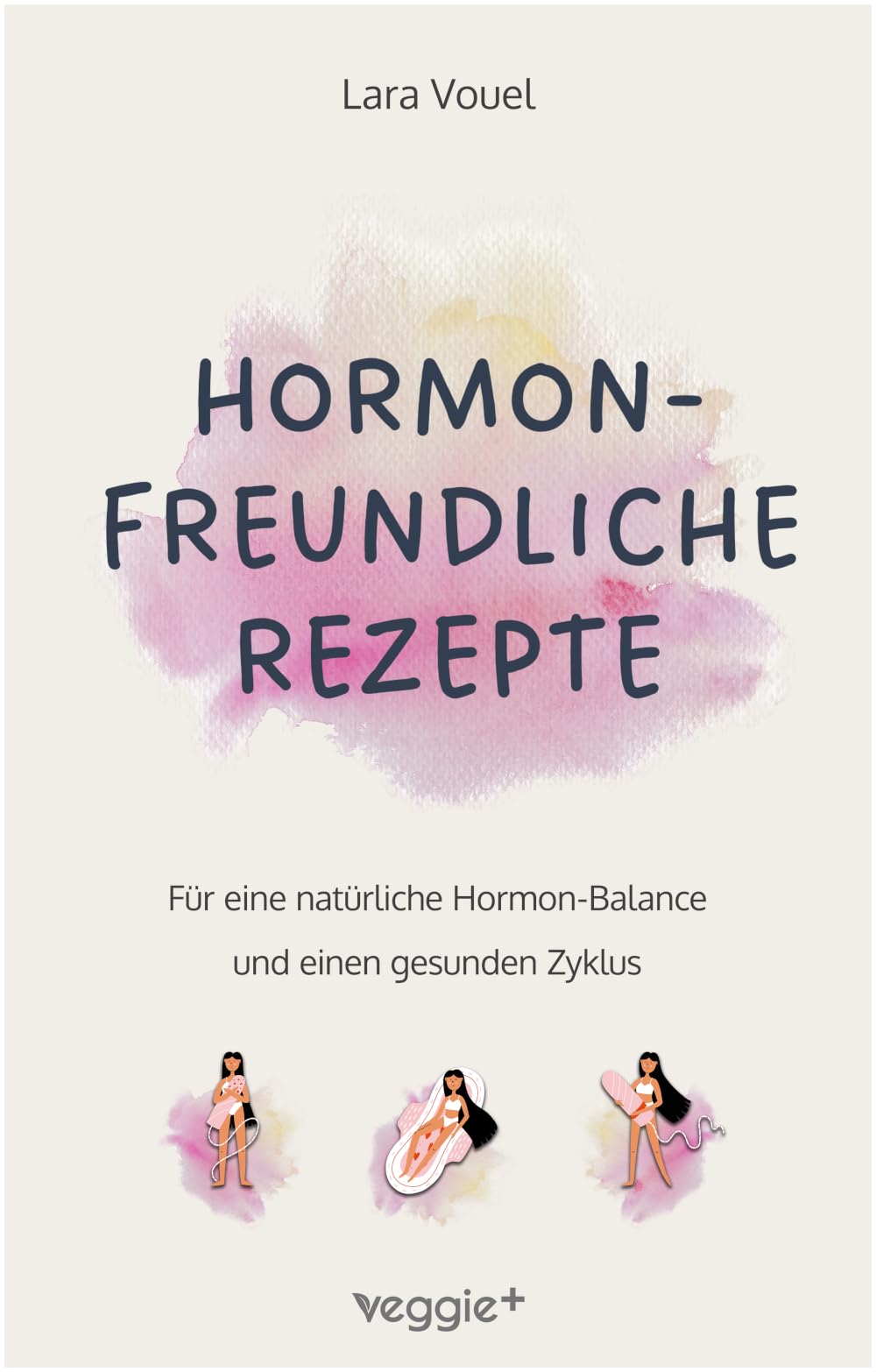 Hormonfreundliche Rezepte: Für eine natürliche Hormon-Balance und einen gesunden Zyklus (Das große Kochbuch mit vielen Rezepten für eine hormonfreundliche Ernährung und einen natürliche Periode)